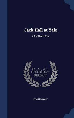 Jack Hall at Yale: A Football Story