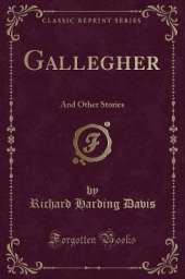 Gallegher: And Other Stories (Classic Reprint)