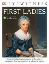 DK Eyewitness Books: First Ladies: Discover the Fascinating Spouses of the Nation's Presidents from Early Patriots