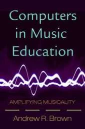 Computers in Music Education: Amplifying Musicality