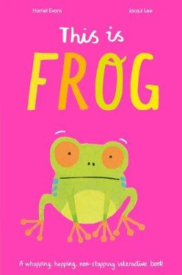 This is Frog: A whopping, hopping, non-stopping interactive book