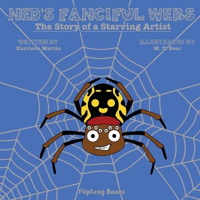 Ned's Fanciful Webs: The Story of a Starving Artist