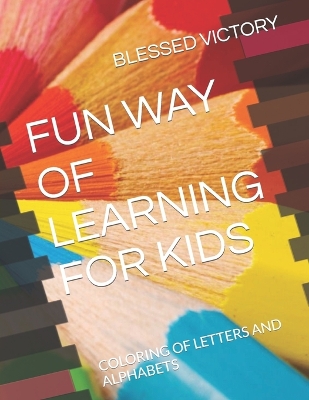 Fun Way of Learning for Kids: Coloring of Letters and Alphabets