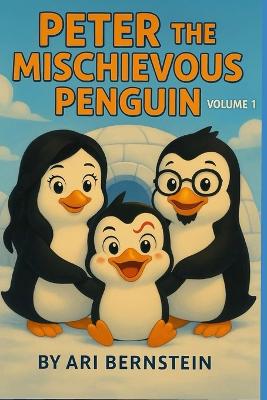 Peter the Mischievous Penguin: volume 1