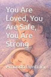 You Are Loved, You Are Safe, You Are Strong