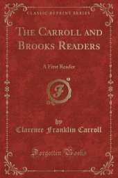 The Carroll and Brooks Readers: A First Reader (Classic Reprint)