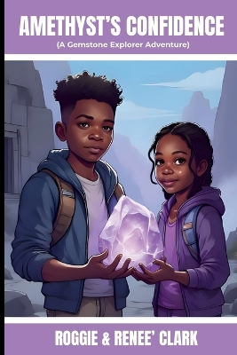 Amethyst's Confidence (A Gemstone Explorer Adventure): A Science Fiction Adventure for Kids About Amethyst, Confidence, and Trusting Yourself