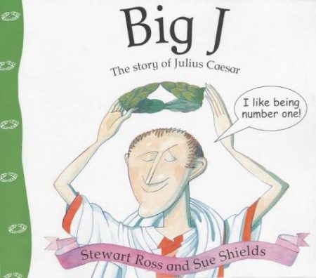 Stories from history: Big J: The Story Of Julius Caesar