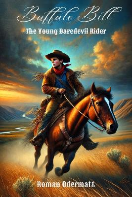 Buffalo Bill - The Young Daredevil Rider (Volume 1 of 4): Reader's Edition: The elegant alternative on cream paper - Childhood, youth, and first adventures in the Salt Creek Valley 1846-1861