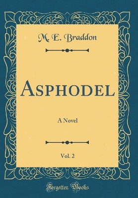 Asphodel, Vol. 2: A Novel (Classic Reprint)