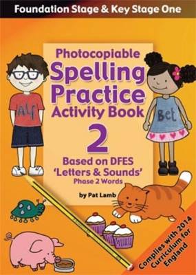Foundation and Key Stage One Spelling Ptactice Activity Book 2: Photocopiable Activity Book Phase 2 Words