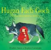 Hugan Fach Goch/Little Red Riding Hood