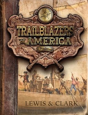 Lewis and Clark (Trailblazers of America, Book 3)