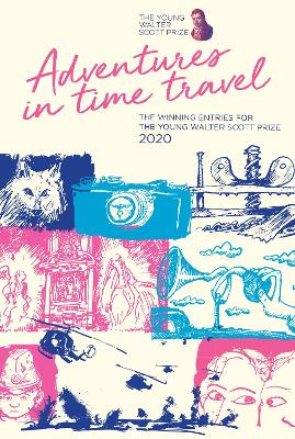 Adventures in Time Travel 2020: The Winning Entries for the Young Walter Scott Prize