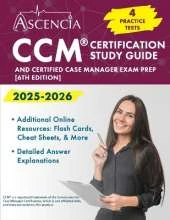 CCM Certification Study Guide 2025-2026: 4 Practice Tests and Case Manager Exam Prep [6th Edition]