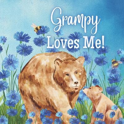 Grampy Loves Me!: Grampy Loves You! I love Grampy