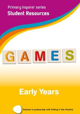 Primary Inquirer series: Games Early Years Student CD: Pearson in partnership with Putting it into Practice