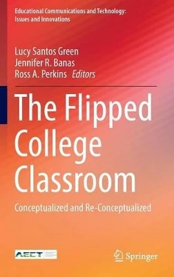 The Flipped College Classroom: Conceptualized and Re-Conceptualized