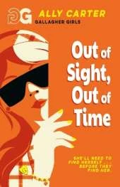 Gallagher Girls: Out of Sight, Out of Time: Book 5: the million copy selling series set at an elite boarding school for spies