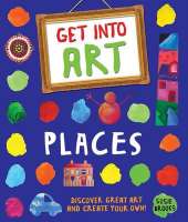 Get Into Art: Places: Discover great art and create your own!