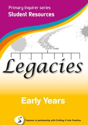 Primary Inquirer series: Legacies Early Years Student CD: Pearson in partnership with Putting it into Practice