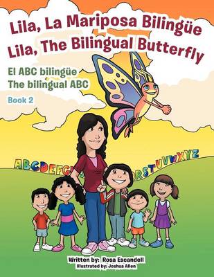 Lila, La Mariposa Bilingue/ Lila, The Bilingual Butterfly El ABC Bilingue The Bilingual ABC: Book 2