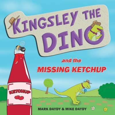 Kingsley The Dino and the Missing Ketchup