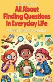 All About Thinking Like a Scientist: A Kid's Guide to Experiments