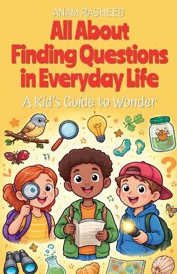 All About Thinking Like a Scientist: A Kid's Guide to Experiments
