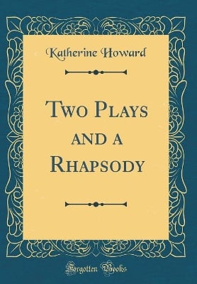 Two Plays and a Rhapsody (Classic Reprint)