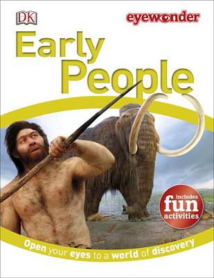 Eye Wonder: Early People: Open Your Eyes to a World of Discovery
