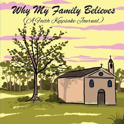 Why My Family Believes (A Faith Keepsake Journal)