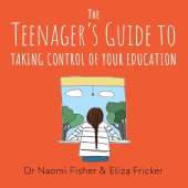 The Teenager's Guide to Taking Control of Your Education: Learning Beyond School