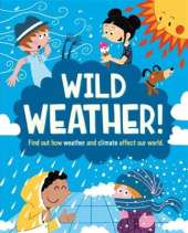 Wild Weather: Find out how weather and climate affect our world