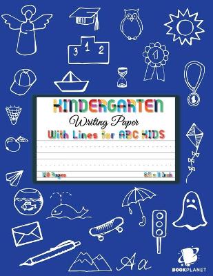 Kindergarten Writing Paper with Lines for ABC KIDS: 120 Blank Handwriting Practice Paper with Dotted Lines - Kindergarten, First And Second Grade Students. Learning Cursive Writing For Beginners (Handwriting For Kindergarten and Students)