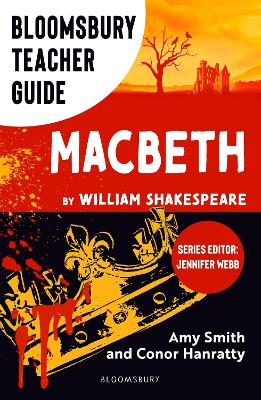 Bloomsbury Teacher Guide: Macbeth: Everything you need to teach Shakespeare's complex play at GCSE and A Level