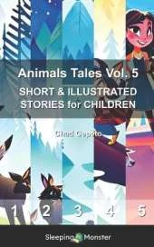 Animals Tales Vol. 5: SHORT & ILLUSTRATED STORIES for CHILDREN