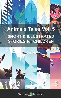 Animals Tales Vol. 5: SHORT & ILLUSTRATED STORIES for CHILDREN