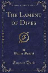 The Lament of Dives (Classic Reprint)