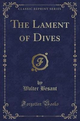 The Lament of Dives (Classic Reprint)