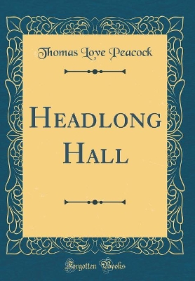 Headlong Hall (Classic Reprint)
