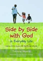 Side by Side with God in Everyday Life: Helping Children to Grow with God Through All Times
