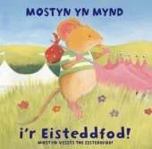 Anturiaethau Mostyn: Mostyn yn Mynd i'r Eisteddfod!/Mostyn Visits the Eisteddfod!: Mostyn Visists the Eisteddfod