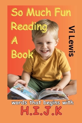 So Much Fun Reading A Book: Words That Begins With H.I.J.K