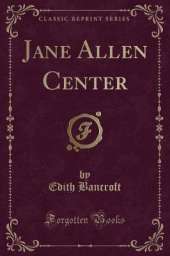 Jane Allen Center (Classic Reprint)