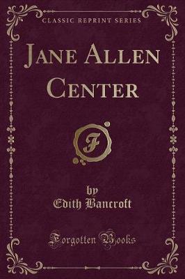 Jane Allen Center (Classic Reprint)