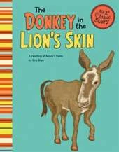 My First Classic Story Donkey in the Lions Skin a Retelling of Aesops Fable