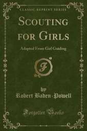 Scouting for Girls: Adapted From Girl Guiding (Classic Reprint)
