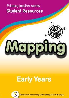 Primary Inquirer series: Mapping Early Years Student CD: Pearson in partnership with Putting it into Practice