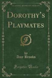 Dorothys Playmates (Classic Reprint)
